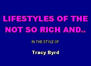 IN THE STYLE 0F

Tracy Byrd