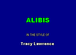 AILIIBIIS

IN THE STYLE 0F

Tracy Lawrence
