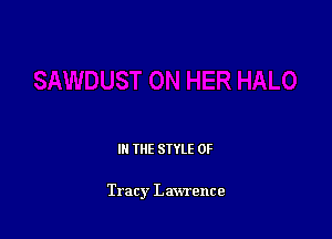 IN THE STYLE 0F

Tracy Lawrence