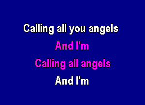 Calling all you angels