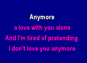 Anymore