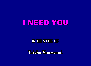 III THE SIYLE 0F

Trisha Yearwood