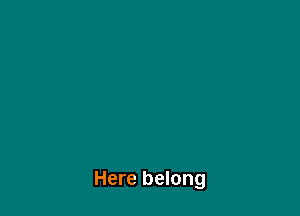 Here belong