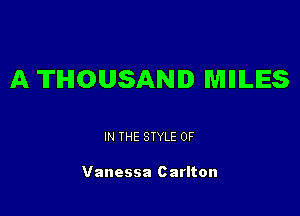 A THOUSAND MIIILES

IN THE STYLE 0F

Vanessa Carlton
