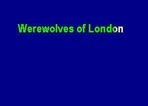 Werewolves of London