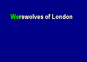 Werewolves of London