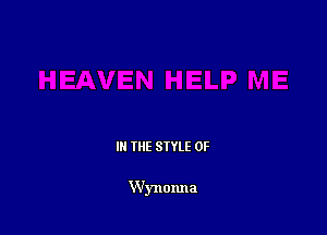 III THE SIYLE 0F

Wynonna