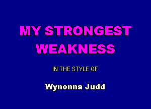 IN THE STYLE 0F

Wynonna Judd