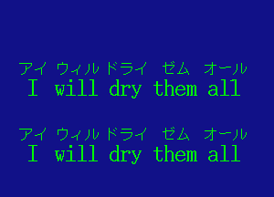 74 05M) F54 12A jaw
I Wlll dry them all

7l 0.4m FEvK 12A wi
I Wlll dry them all