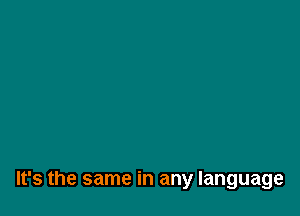 It's the same in any language