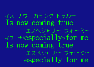 ((7? TO 71312? FUJI)?

Is now coming true
IXxova-P 77w?

2?14especiallyjf0r me

Is now coming true
IXxova-P 77??
especially for me