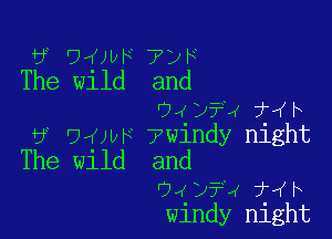 6 DfWF'7DF
The Wlld and
'94 )? 4 zbf b

tf 94UUF'7Windy night
The wild and
'94 12?? 7V ix
windy night