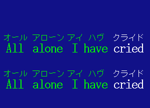 jww 713) 7 1W 055KB
All alone I have orled

jaw 70,, 74 Ni 95.4F
All alone I have cued