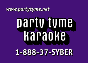 www.partytyme.net

DBNU IUmB

HBPBDHB

1-888-37-SYBER