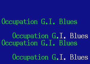 Occupation G.I. Blues

Occupation G.I. Blues
Occupation G.I. Blues

Occupation G.I. Blues
