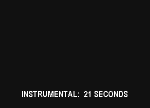 INSTRUMENTALi 21 SECONDS