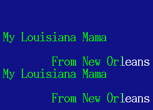 My Louisiana Mama

From New Orleans
My Louisiana Mama

From New Orleans