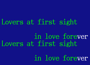 Lovers at first sight

in love forever
Lovers at first sight

in love forever