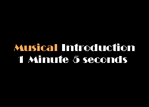 Musical llntroduction

'Il Minute 6 seconds