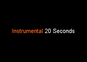 Instrumental 20 Seconds