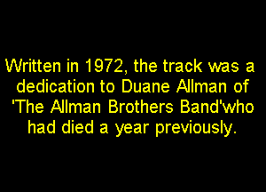 Written in 1972, the track was a
dedication to Duane Allman of
'The Allman Brothers Band'who

had died a year previously.