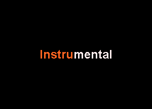 Instrumental