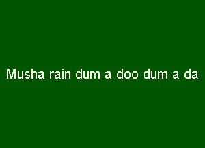 Musha rain dum a doc dum a da