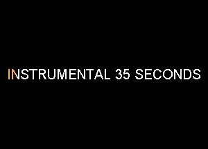 INSTRUM ENTAL 35 SECONDS