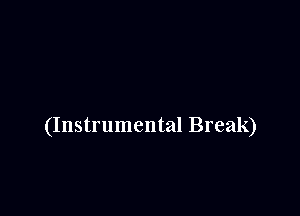 (Instrumental Break)