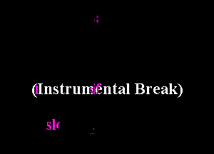 (IInstrumFEntal Break)

slr