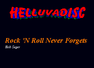 Rock 'N Roll Never Fmgets

5'05 S(gtr