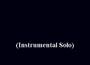 (Instrumental Solo)