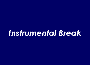 Instrumental Break