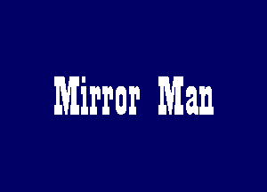 Mirrar Man