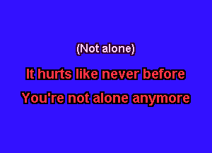 (Not alone)