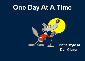 One Day At A Time

Ww

Jada... in the We of
Don Gibson