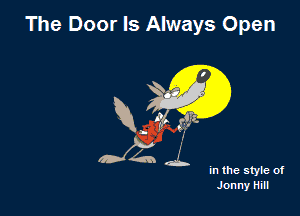 The Door Is Always Open

1.

Kw
0x244

In the style of
Jonny Hill