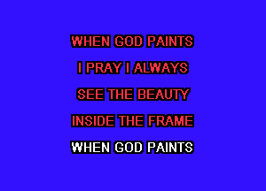 WHEN GOD PAINTS