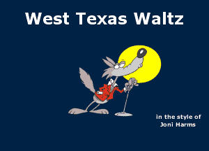 West Texas Waltz

2
R, 1g! g?

In the stvle of
Jan! Harm