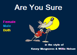 Are You Sure

Both R 1'14 6

h the sxyieof
Kasey thwarts gimme Nelson