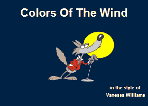 Colors Of The Wind

R. (ft! g?tz.

inthe styled
Vanessa'n'mlizns