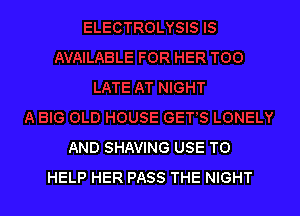 AND SHAVING USE TO
HELP HER PASS THE NIGHT