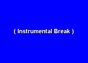 ( Instrumental Break )