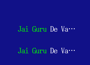 Jai Guru De Va-

Jai Guru De Va-