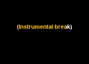 (Instrumental break)