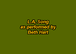 LA. Song

as perfonned by
Beth Hart