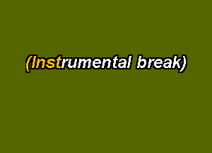 (Instrumental break)