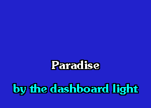Paradise

by 1119 dashboard light