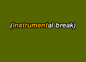 (Instrumental break)