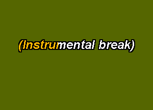 (Instrumental break)